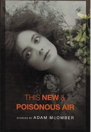 This New and Poisonous Air (Adam Mcomber)
