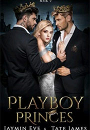 Playboy Princes (Jaymin Eve, Tate James)