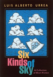 Six Kinds of Sky (Luis Alberto Urrea)