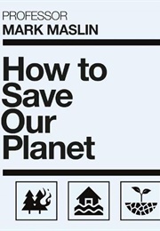 How to Save Our Planet (Mark Maslin)