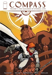 Compass Vol.1: The Cauldron of Eternal Life (Robert Mackenzie & Dave Walker)