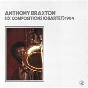 Anthony Braxton 6 Compositions Quartet 1984
