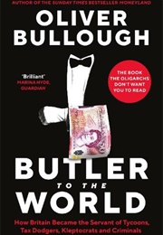 Butler to the World (Oliver Bullough)