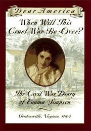 When Will This Cruel War Be Over: The Civil War Diary of Emma Simpson (Barry Denenberg)