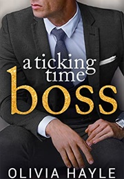 A Ticking Time Boss (Olivia Hayle)