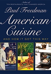 American Cuisine and How It Got This Way (Paul Freedman)