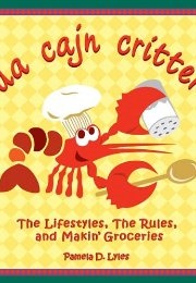 Da Cajn Critter: The Lifestyle, the Rules, and Makin' Groceries (Pamela D. Liles)
