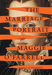 The Marriage Portrait (Maggie O&#39;farrell)