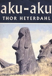 Aku Aku: The Secret of Easter Island (Thor Heyerdahl)