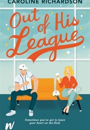Out of His League (Caroline Richardson)