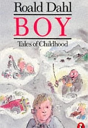 Boy: Tales of a Childhood (Roald Dahl)