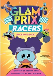 Glam Prix Racers: Back on Track (Deanna Kent)