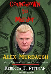 Countdown to Murder: Alex Murdaugh (Rebecca F. Pittman)