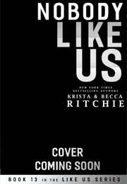 Nobody Like Us (Krista & Becca Ritchie)