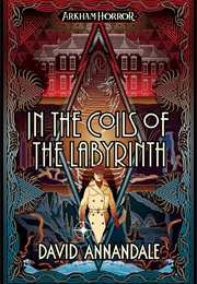 In the Coils of the Labyrinth (David Annadale)