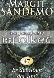 Er Det Noen Der Ute? (Sagaen Om Isfolket, #47) (Margit Sandemo)