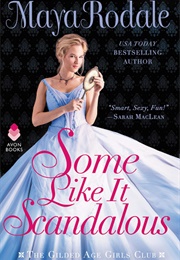 Some Like It Scandalous (Maya Rodale)