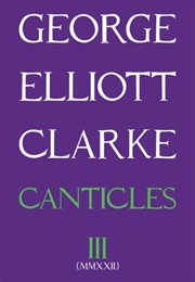 Canticles III (MMXXII) (George Elliott Clarke)
