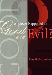 Whatever Happened to Good and Evil? (Russ Shafer-Landau)
