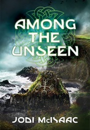Among the Unseen (Jodi McIsaac)