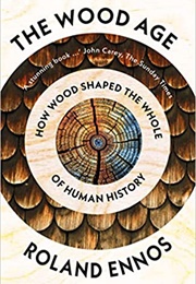 The Wood Age (Roland Ennos)