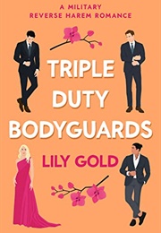 Triple-Duty Bodyguards (Lily Gold)