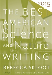 The Best American Science and Nature Writing 2015 (Rebecca Skloot, Ed.)