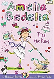 Amelia Bedelia Chapter Book #10: Amelia Bedelia Ties the Knot (-)