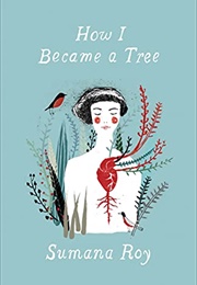 How I Became a Tree (Sumana Roy)