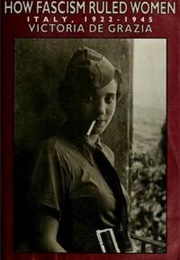 How Fascism Ruled Women (Victoria De Grazia)