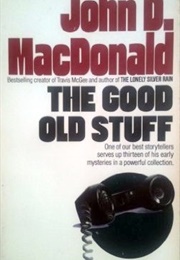 The Good Old Stuff (John D. MacDonald)