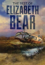 The Best of Elizabeth Bear (Elizabeth Bear)