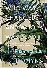 Who Was Changed and Who Was Dead (Barbara Comyns)