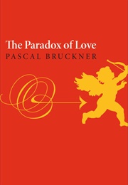 The Paradox of Love (Pascal Bruckner)