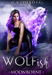 Wolfish: Moonborne (G.K. Derosa)