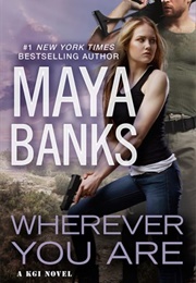 Wherever You Are (Maya Banks)