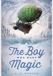 The Boy Who Went Magic (A.P. Winter)