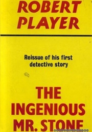 The Ingenious Mr. Stone (Robert Player)