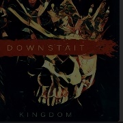 Kingdom - Downstait