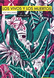 Los Vivos Y Los Muertos (Joy Williams)