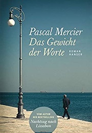 Das Gewicht Der Worte (Pascal Mercier)
