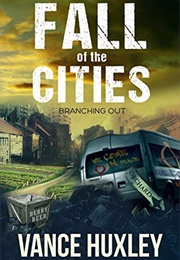 Fall of the Cities: Branching Out (Vance Huxley)
