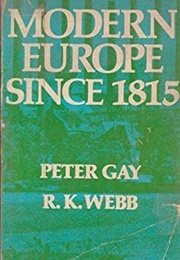 Modern Europe Since 1815 (Peter Gay, RK Webb)