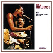 Bad Influence - The Robert Cray Band