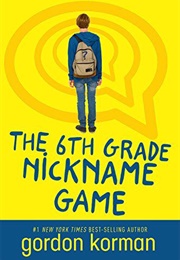 The 6th Grade Nickname Game (Gordon Korman)