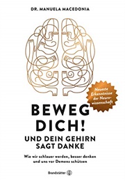 Beweg Dich! Und Dein Gehirn Sagt Danke (Manuela Macedonia)