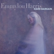 Emmylou Harris - Hard Bargain