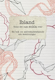 Ibland Finns Det Inga Enkla Svar - En Bok Om Självskadebeteende Och Ätstörningar (Conny Allaskog)