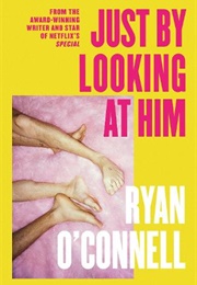 Just by Looking at Him (Ryan O'Connell)