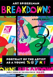Breakdowns: Portrait of the Artist as a Young %@&amp;*! (Art Spiegelman)